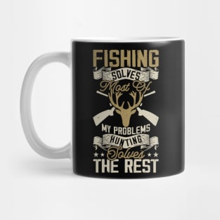 Fishing Solves My Problems Hunting Solves The Rest T shirt For Women Mug